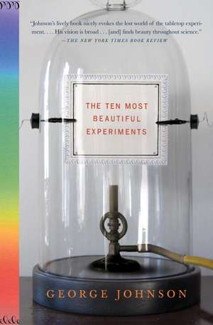 The Ten Most Beautiful Experiments de George Johnson