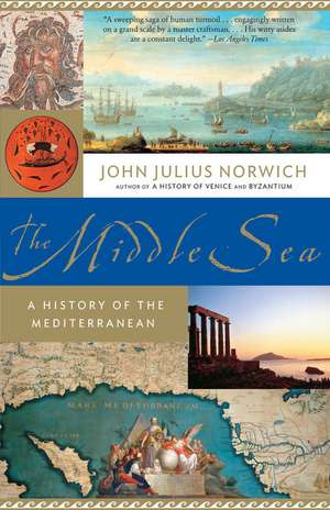 The Middle Sea: A History of the Mediterranean de John Julius Norwich