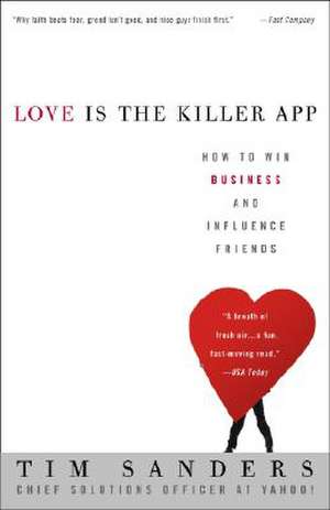 Love Is the Killer App: How to Win Business and Influence Friends de JR. Thomas Sanders