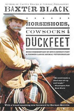 Horseshoes, Cowsocks & Duckfeet: More Commentary by NPR's Cowboy Poet & Former Large Animal Veterinarian de Baxter Black