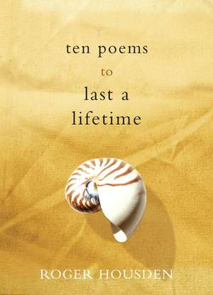 Ten Poems to Last a Lifetime de Roger Housden