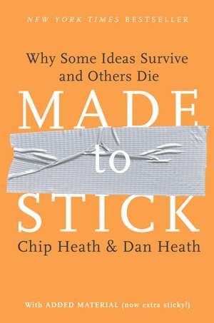 Made to Stick: Why Some Ideas Survive and Others Die de Chip Heath