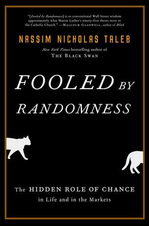 Fooled by Randomness: The Hidden Role of Chance in Life and in the Markets de Nassim Nicholas Taleb