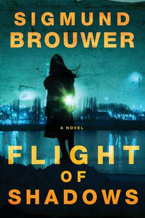 Flight of Shadows de Sigmund Brouwer