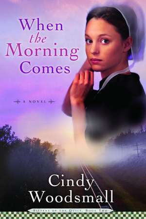 When the Morning Comes de Cindy Woodsmall