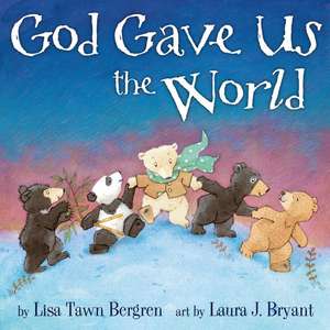 God Gave Us the World de Lisa Tawn Bergren