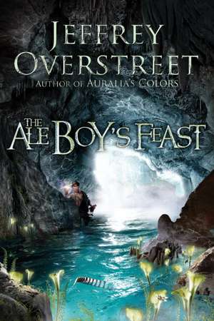 The Ale Boy's Feast de Jeffrey Overstreet