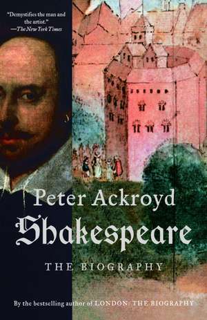 Shakespeare: The Biography de Peter Ackroyd