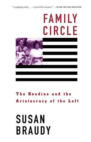 Family Circle: The Boudins and the Aristocracy of the Left de Susan Braudy