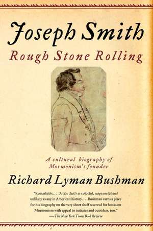 Joseph Smith: Rough Stone Rolling de Richard Lyman Bushman