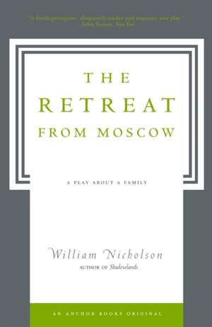 The Retreat from Moscow: A Play about a Family de William Nicholson