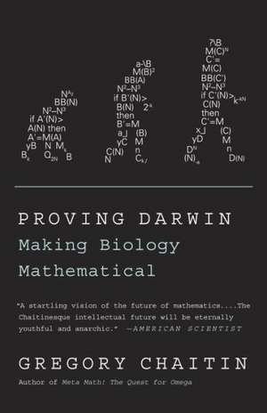 Proving Darwin: Making Biology Mathematical de Gregory Chaitin