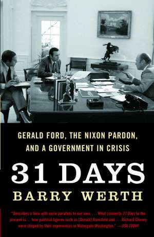 31 Days: Gerald Ford, the Nixon Pardon, and a Government in Crisis de Barry Werth