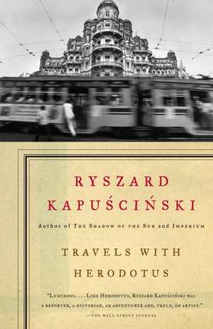 Travels with Herodotus de Ryszard Kapuscinski