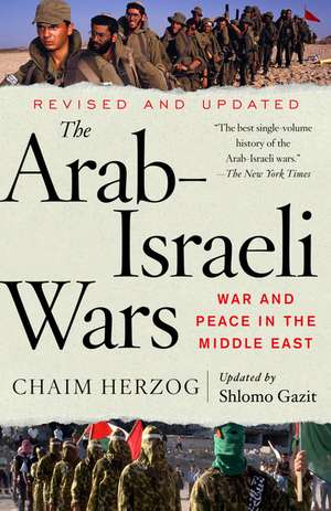 The Arab-Israeli Wars: War and Peace in the Middle East de Chaim Herzog