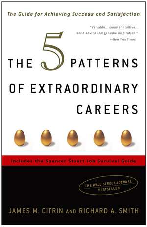 The 5 Patterns of Extraordinary Careers: The Guide for Achieving Success and Satisfaction de Richard Smith