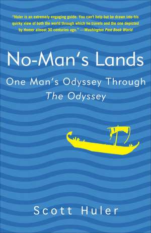 No-Man's Lands: One Man's Odyssey Through the Odyssey de Scott Huler