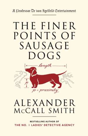 The Finer Points of Sausage Dogs de Alexander McCall Smith