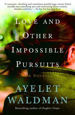 Love and Other Impossible Pursuits de Ayelet Waldman