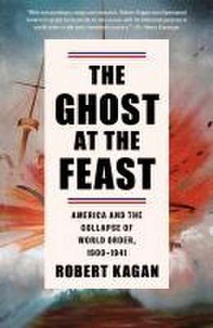 The Ghost at the Feast de Robert Kagan