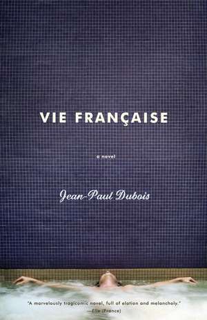 Vie Francaise de Jean-Paul Dubois