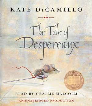 The Tale of Despereaux: Being the Story of a Mouse, a Princess, Some Soup and a Spool of Thread de Kate DiCamillo