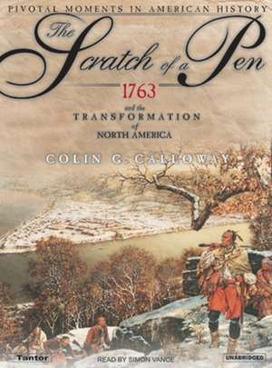 The Scratch of a Pen: 1763 and the Transformation of North America de Colin G. Calloway