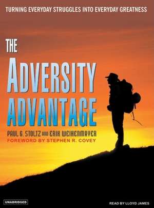 The Adversity Advantage: Turning Everyday Struggles Into Everyday Greatness de Lloyd James