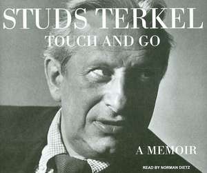 Touch and Go: A Memoir de Studs Terkel