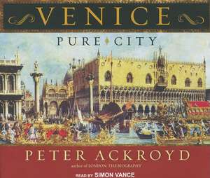 Venice: Pure City de Peter Ackroyd