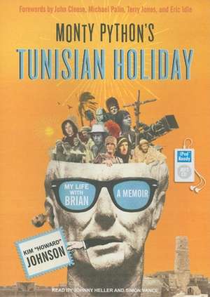 Monty Python's Tunisian Holiday: My Life with Brian de Kim Howard Johnson