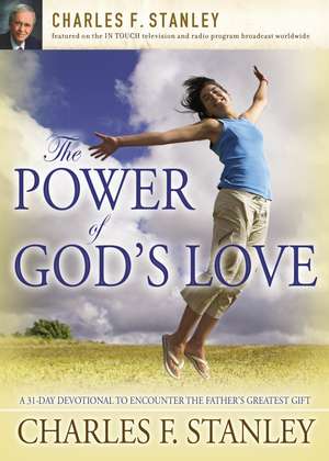 The Power of God's Love: A 31 Day Devotional to Encounter the Father's Greatest Gift de Charles F. Stanley