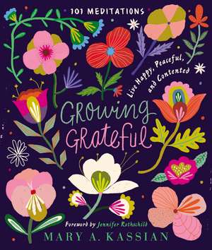 Growing Grateful: Live Happy, Peaceful, and Contented de Mary A. Kassian