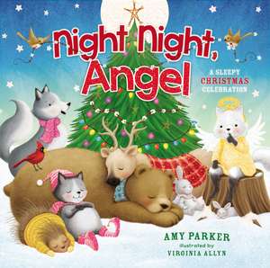 Night Night, Angel: A Sleepy Christmas Celebration de Amy Parker