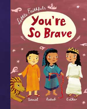 Little Faithfuls: You're So Brave de Carrie Marrs