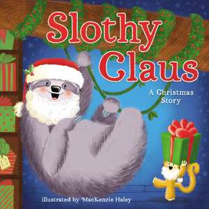 Slothy Claus: A Funny, Rhyming Christmas Story About Patience de Jodie Shepherd