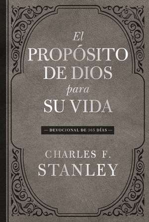 El propósito de Dios para su vida: Devocional de 365 días de Charles F. Stanley