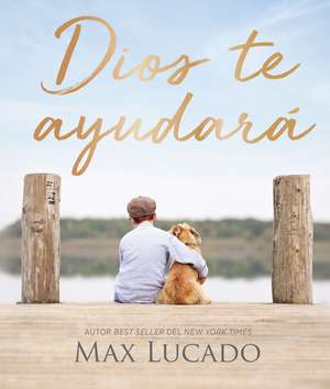 Dios te ayudará de Max Lucado