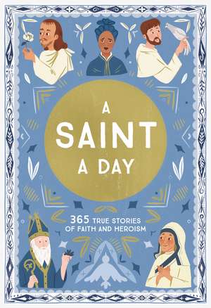 A Saint a Day: A 365-Day Devotional Featuring Christian Saints de Meredith Hinds