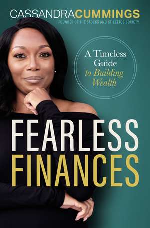 Fearless Finances: A Timeless Guide to Building Wealth de Cassandra Cummings