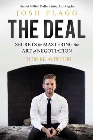 The Deal: Secrets for Mastering the Art of Negotiation de Josh Flagg