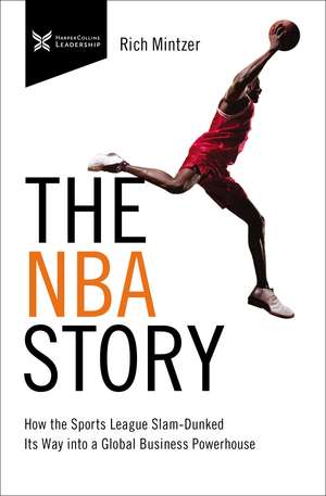 The NBA Story: How the Sports League Slam-Dunked Its Way into a Global Business Powerhouse de Rich Mintzer