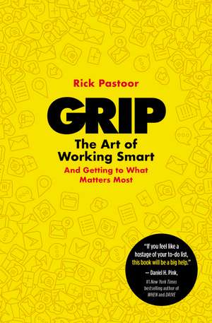 Grip: The Art of Working Smart (And Getting to What Matters Most) de Rick Pastoor