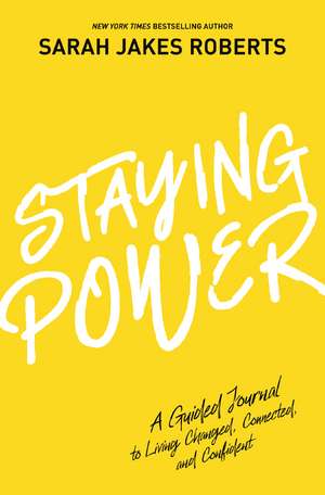 Staying Power: A Guided Journal to Living Changed, Connected, and Confident (A Power Moves Experience) de Sarah Jakes Roberts