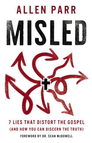 Misled: 7 Lies That Distort the Gospel (and How You Can Discern the Truth) de Allen Parr