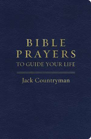 Bible Prayers to Guide Your Life de Jack Countryman