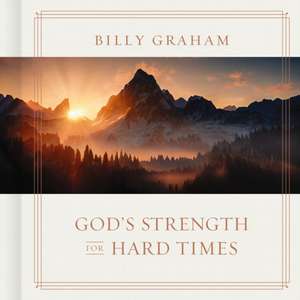 God's Strength for Hard Times de Billy Graham