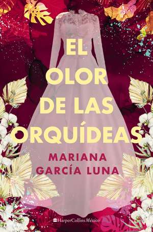 El olor de las orquídeas de Mariana García Luna