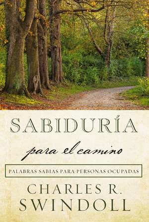 Sabiduría para el camino: Palabras sabias para personas ocupadas de Charles R. Swindoll