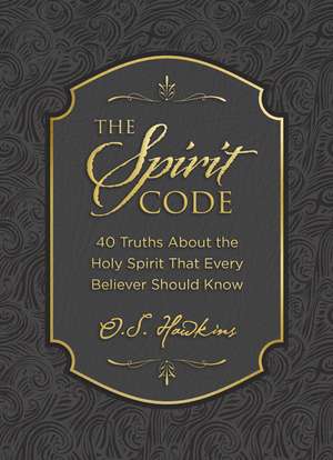 The Spirit Code: 40 Truths About the Holy Spirit That Every Believer Should Know (A 40-Day Devotional) – The Perfect Christian New Year's Resolution Gift de O. S. Hawkins